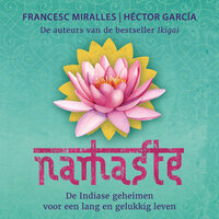 Namaste: De Indiase geheimen voor een lang en gelukkig leven - Francesc Miralles, Hector Garcia, Héctor García