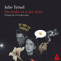 No todo va a ser sexo - Julio Teruel