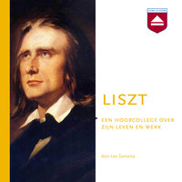 Liszt: Een hoorcollege over zijn leven en werk - Leo Samama