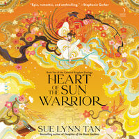 Heart of the Sun Warrior: A Novel - Sue Lynn Tan