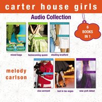 Carter House Girls Audio Collection, Books 1-6: 6 Books in 1 - Melody Carlson