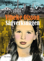 Sågverksungen (lättläst) - Vibeke Olsson