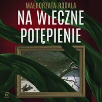 Na wieczne potępienie - Małgorzata Rogala