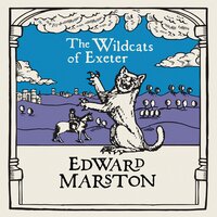 The Wildcats of Exeter - Edward Marston