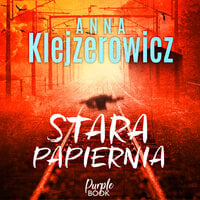 Stara papiernia - Anna Klejzerowicz