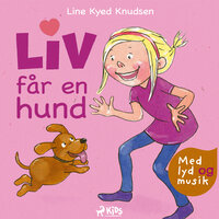 Liv får en hund (hørespil) - Line Kyed Knudsen