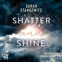 Shatter and Shine: Faith-Reihe 2 - Sarah Stankewitz