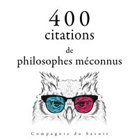 400 citations de philosophes méconnus - Ambrose Bierce, Épictète, Emil Cioran, Gaston Bachelard