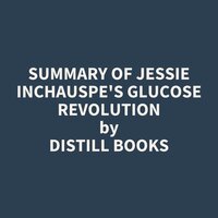 Summary of Jessie Inchauspe's Glucose Revolution - Distill Books