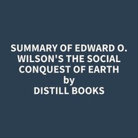 Summary of Edward O. Wilson's The Social Conquest of Earth - Distill Books