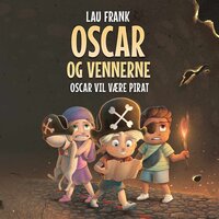 Oscar og vennerne #1: Oscar vil være pirat - Lau Frank