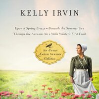 The Every Amish Season Collection - Kelly Irvin