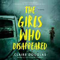 The Girls Who Disappeared: A Novel - Claire Douglas