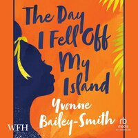 The Day I Fell Off My Island - Yvonne Bailey-Smith