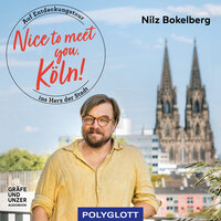 Nice to meet you, Köln: Auf Entdeckungstour ins Herz der Stadt - Nilz Bokelberg