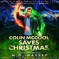 Colin McCool Saves Christmas: A Druidverse Urban Fantasy Novelette - M.D. Massey