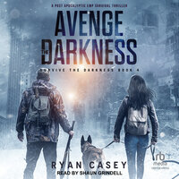 Avenge the Darkness: A Post Apocalyptic EMP Survival Thriller - Ryan Casey