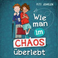 Wie man im Chaos überlebt - Pete Johnson