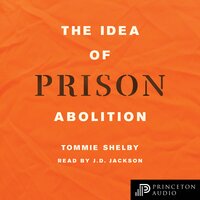 The Idea of Prison Abolition - Tommie Shelby