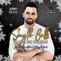 Ein Boss zum Verlieben - Single Bells, Band 1 (ungekürzt) - Kimmy Reeve