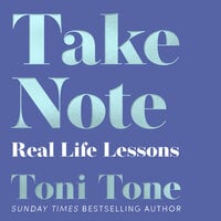 Take Note: Real Life Lessons - Toni Tone