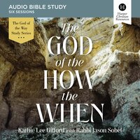 The God of the How and When: Audio Bible Studies - Kathie Lee Gifford