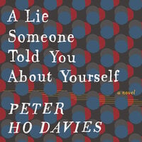 A Lie Someone Told You About Yourself - Peter Ho Davies