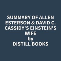 Summary of Allen Esterson & David C. Cassidy's Einstein's Wife - Distill Books
