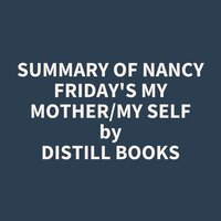 Summary of Nancy Friday's My Mother/My Self - Distill Books