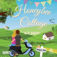 Honeybee Cottage: Pepper Bay Series, Book 2 - K.T Dady