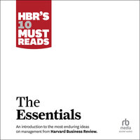 HBR's 10 Must Reads: The Essentials - Peter F. Drucker, Daniel Goleman, Clayton M. Christensen, Michael E. Porter, Harvard Business Review