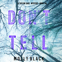 Don’t Tell (A Taylor Sage FBI Suspense Thriller—Book 6) - Molly Black