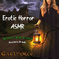 Erotic Horror ASMR - Gaelforce