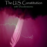 The U.S. Constitution - with Thunderstorms - Alexander Hamilton, James Madison, John Jay