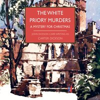 The White Priory Murders - Carter Dickson