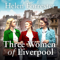 Three Women of Liverpool - Helen Forrester