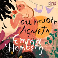 Au revoir Agneta - Emma Hamberg