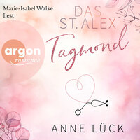 Tagmond - Das St. Alex, Band 2 (Ungekürzte Lesung) - Anne Lück