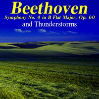 Beethoven Symphony No. 4 and Thunderstorms - Ludwig Van Beethoven
