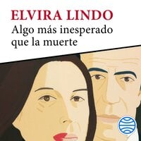 Algo más inesperado que la muerte: Prólogo de Antonio Muñoz Molina - Elvira Lindo