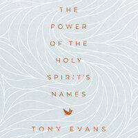 The Power of the Holy Spirit's Names - Tony Evans