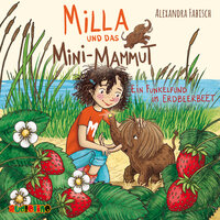 Ein Funkelfund im Erdbeerbeet - Milla und das Mini-Mammut 2 (unabridged) - Alexandra Fabisch