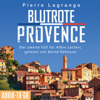 Blutrote Provence - Der zweite Fall für Albin Leclerc 2 (Ungekürzt) - Pierre Lagrange