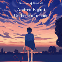 Un bene al mondo - Andrea Bajani
