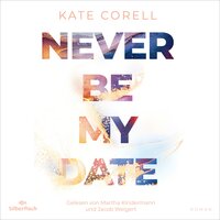 Never be my Date - Kate Corell