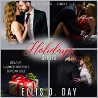 Hot Holidays (books 1-3): A friends to lovers, roommate, steamy holiday romantic comedy - Ellis O. Day