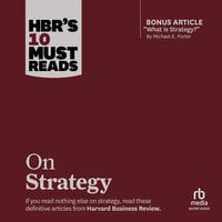 HBR's 10 Must Reads on Strategy (including featured article "What Is Strategy?" by Michael E. Porter) - Michael E. Porter, W. Chan Kim, Renée Mauborgne, Harvard Business Review