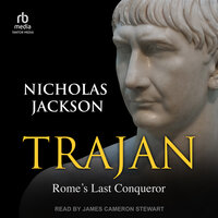 Trajan: Rome's Last Conqueror - Nicholas Jackson