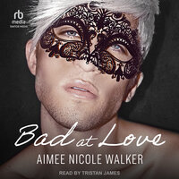 Bad at Love - Aimee Nicole Walker