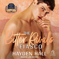 The Bitter Rivals Fiasco - Hayden Hall